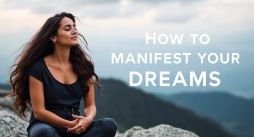How to Manifest Your Dreams